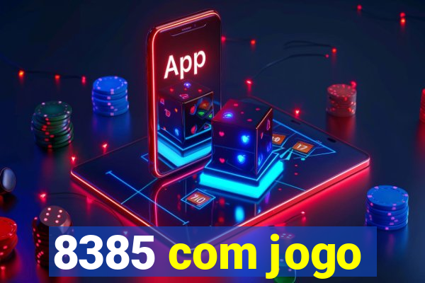 8385 com jogo